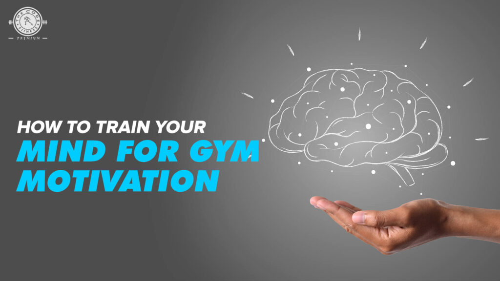 How to train your mind for Gym motivation